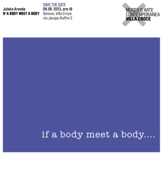 9 maggio–30 giugno,  Museo di Arte Contemporanea di Villa Croce: Mostra "If a body meet a body" di Julieta Aranda